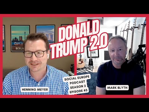 The Politics of Confusion: Mark Blyth and Henning Meyer discuss Trump 2.0 and Lessons for Europe