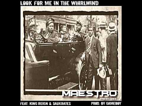 Maestro ft. King Reign and Saukrates "LOOK FOR ME IN THE WHIRLWIND"