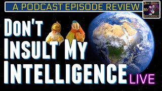Don't Insult My Intelligence! – A LIVE Podcast Episode Review by Jeran 1/26/22