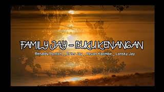 Download lagu FAMILY JAY - BUKU KENANGAN (RenaldyPontoh,ErterJay,RevanKalimbe,LanskyJay) mp3