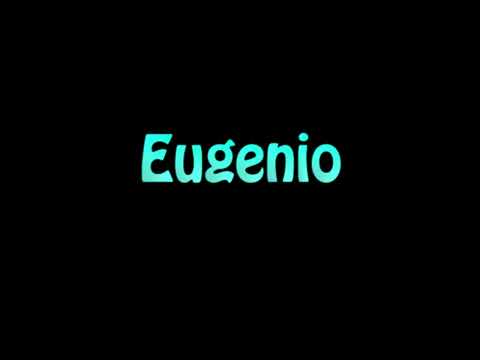 Learn How To Pronounce Eugenio