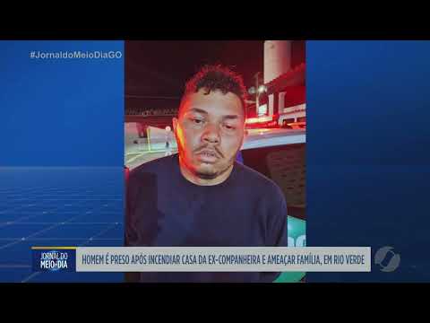 Homem é preso após incendiar casa da ex-companheira em Rio Verde