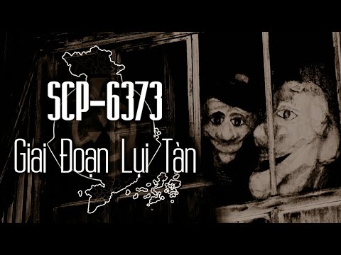SCP-6373 - Giai Đoạn Tàn Lụi | Kinh Dị - Tổ Chức SCP |