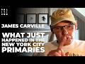 James Carville: What Just Happened In The NYC Primaries