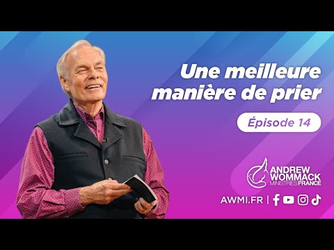 Une meilleure manière de prier (Épisode 14) - Andrew Wommack