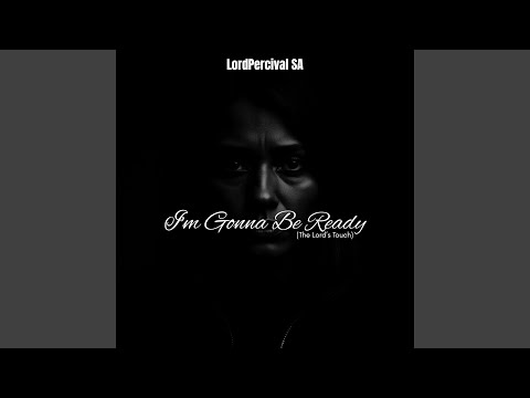 I'm Gonna Be Ready (The Lord's Touch)