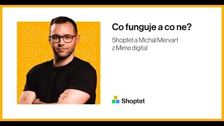 Shoptet a Michal Mervart z Mime digital o tom, jak na UX jako základ dobrého vývoje e-shopu