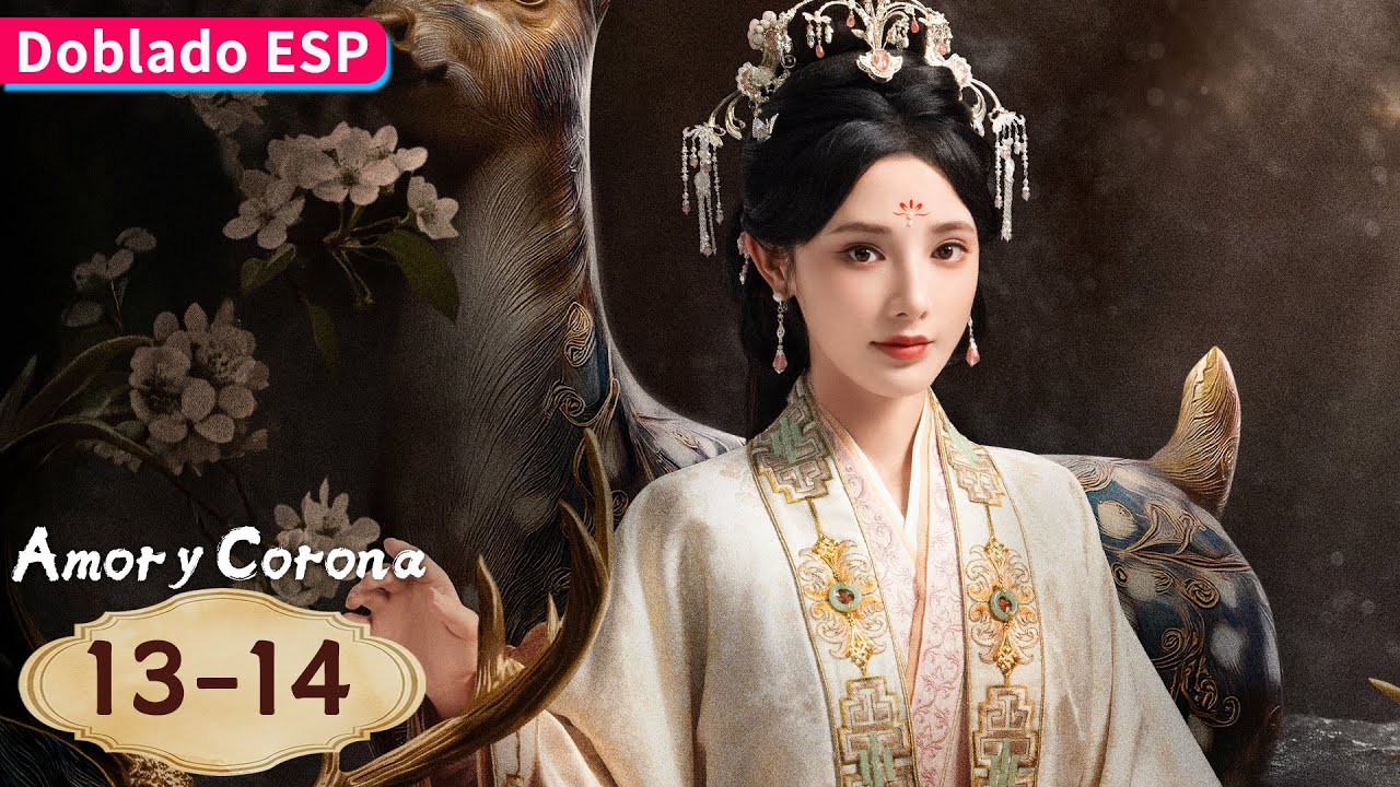 【Doblado ESP】Amor y Corona EP13-14 | Allen Ren / Peng Xiaoran / Zhang Yao / Estelle Chen | YOUKU
