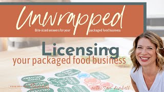 Unwrapped Ep 8 Licensing Your Packaged Food Business