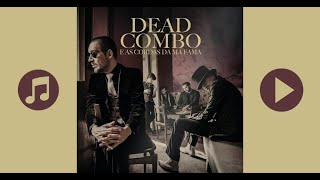 Dead Combo &amp; As Cordas da Má Fama - Quando a Alma Não é Pequena