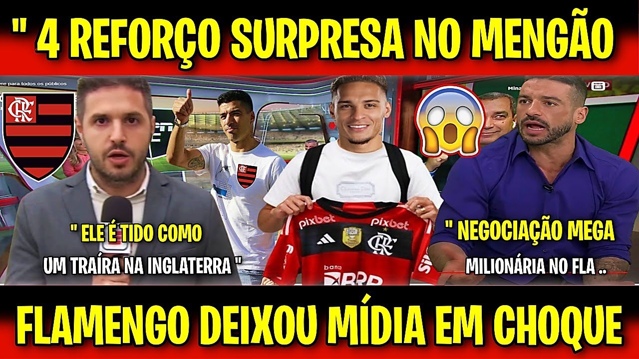 4 REFORÇO SURPRESA NO MENGÃO! FLAMENGO DEIXOU MÍDIA DE BOCA ABERTA COM REFORÇOS