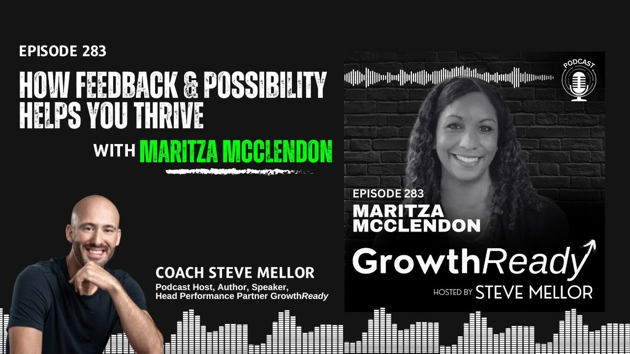 Episode 283: How Feedback and Possibility helps you Thrive with Maritza McClendon