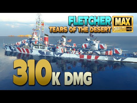 Destroyer Fletcher: 310k on map Tears of the Desert - World of Warships