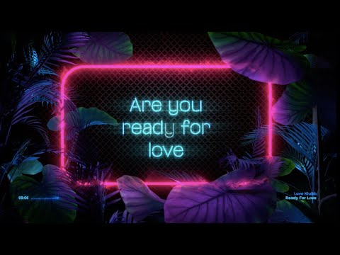 Love Klubb & Richard Earnshaw - Ready For Love [Official Lyric Video]