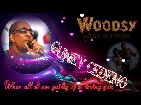 Guney Cedeno - When All I Am Guilty Of Is Loving You [ 2015 Reggae Music ] W/ LYRICS [[[NEW]]]