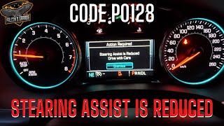 Steering Assist is Reduced Drive With Care - Code P0128 - Chevrolet Silverado GMC Sierra GMC Acadia