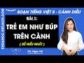 Giải sgk Tiếng Việt lớp 5 Bài 1: Trẻ em như búp trên cành