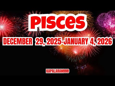 PISCES - HUGE, WIDE, ENORMOUS BLESSINGS! DECEMBER 29, 2025 - JANUARY 4, 2026  WEEKLY #KAPALARAN888