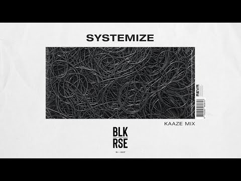 BLK RSE - Systemize (KAAZE Mix)