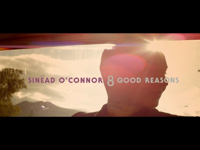8 Good Reasons  - Sinéad O’Connor
