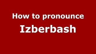 How to pronounce Izberbash