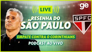 AO VIVO! GE SÃO PAULO ANALISA EMPATE CONTRA O CORINTHIANS NO PAULISTÃO #podcast | ge.globo