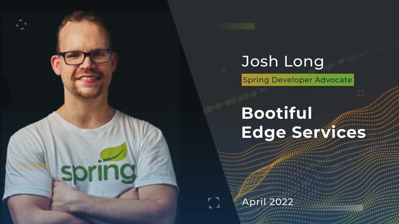 Devnexus 2022 - Bootiful Edge Services - Josh Long