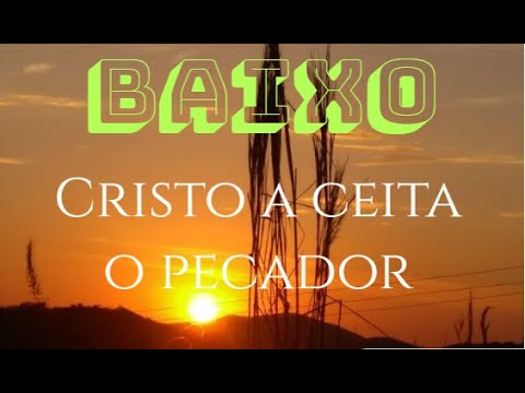 Cristo aceita o pecador _ Baixo