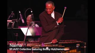 Naima- SFJAZZ Collective featuring Bobby Hutcherson