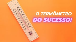 O Termmetro do Sucesso