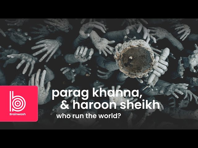 Brainwash Festival 2025: Parag Khanna & Haroon Sheikh – Who Run The World