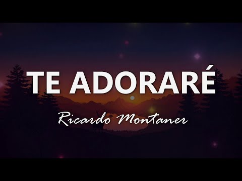 Ricardo Montaner - Te Adoraré - Letra