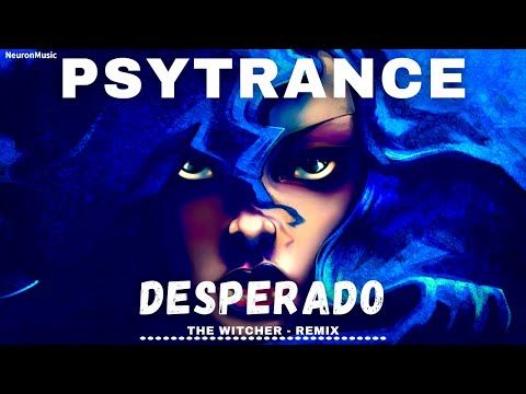 PSYTRANCE • Rihanna - Desperado (The Witcher Remix)