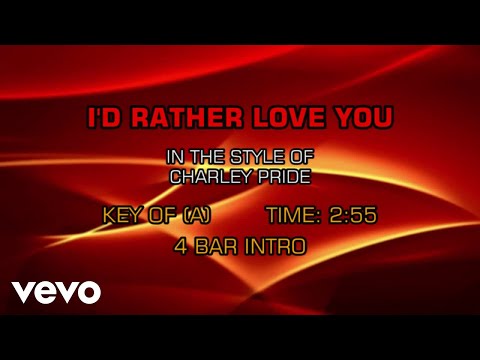 Id Rather Love You - Charley Pride