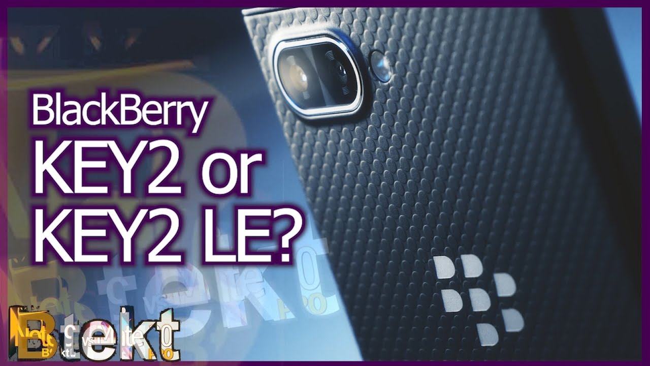 BlackBerry KEY2 or KEY2 LE? | Smart or Smart Casual?