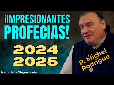 Prophecies of Father Michel Rodrigué for 2024 and 2025: Rise of 3 Antichrists, World War…