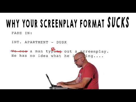 Why Your Screenplay Format SUCKS! (and how to fix it)