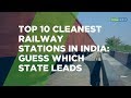 Top 10 Cleanest Railway Stations In India Guess Which State Leads
