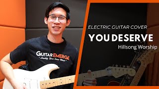 You Deserve - Hillsong Worship (Electric Guitar Cover)