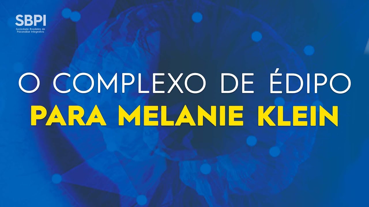 O complexo de édipo para Melanie Klein