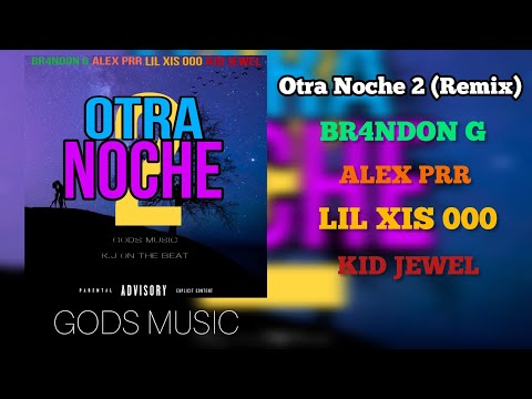 Otra Noche 2 (Remix) - BR4NDON G ft. ALEX PRR, LIL XIS 000, KID JEWEL (Audio Oficial)