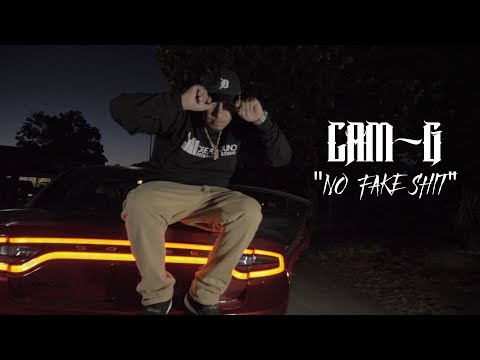 CAM - G "NO  FAKE SHIT"