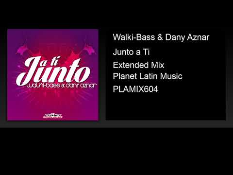 Walki-Bass & Dany Aznar - Junto a Ti (Extended Mix)