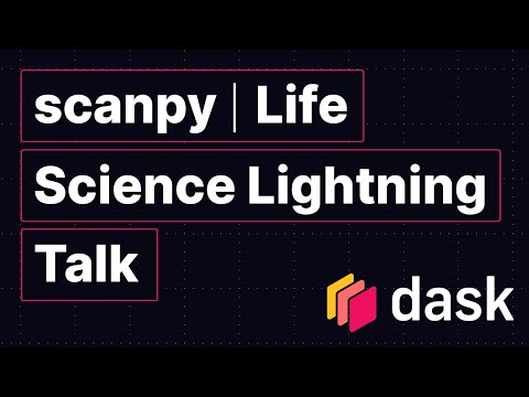 scanpy | Life Science Lightning Talk | Isaac Virshup | Dask Summit 2021