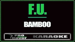F.U. - BAMBOO (KARAOKE)