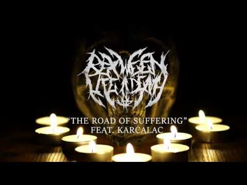 Between Life and Death - "The Road of Suffering" (feat. Karcalac)