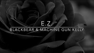 Blackbear - E.Z. Ft. Machine Gun Kelly Lyrics Video