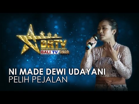 NI MADE DEWI UDAYANI - PELIH PEJALAN | BRTV BALITV 2022