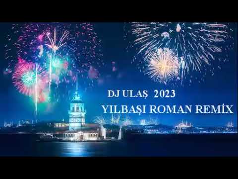 DJ ULAŞ 2023 YILBAŞI ÖZEL ROMAN REMİX