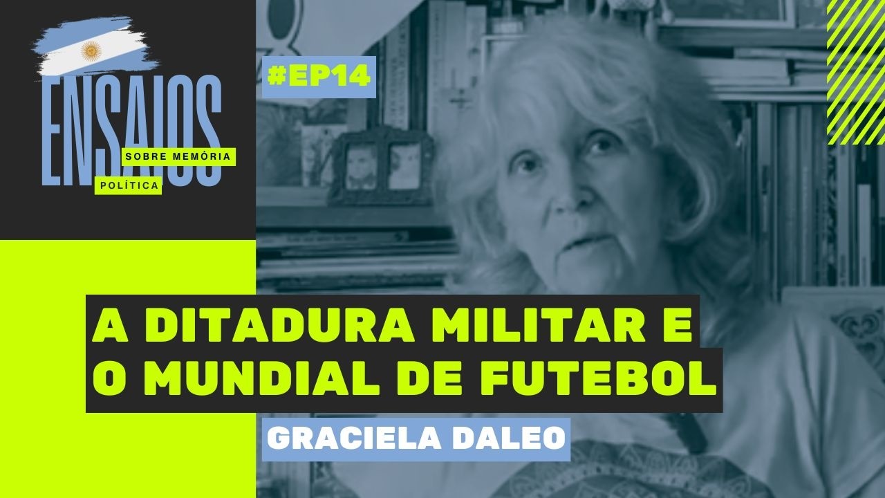 A ditadura militar e o mundial de futebol | com Graciela Daleo | Ensaios sobre Memória Política #14